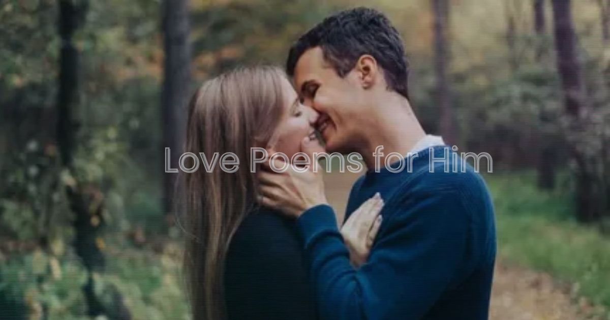 47 Love Poems for Him: Deep, Cute & Romantic Verses to Make Him Cry