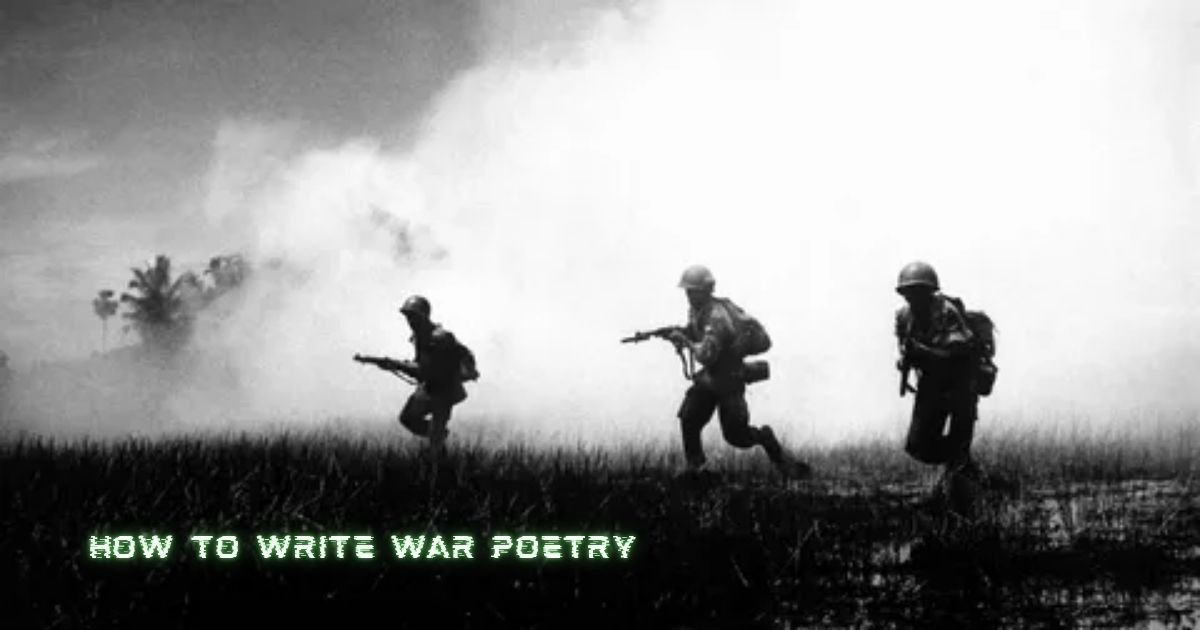 War poems poetry inspiration silhouetted soldiers advancing through smoke, 'How to Write War Poetry' text overlay