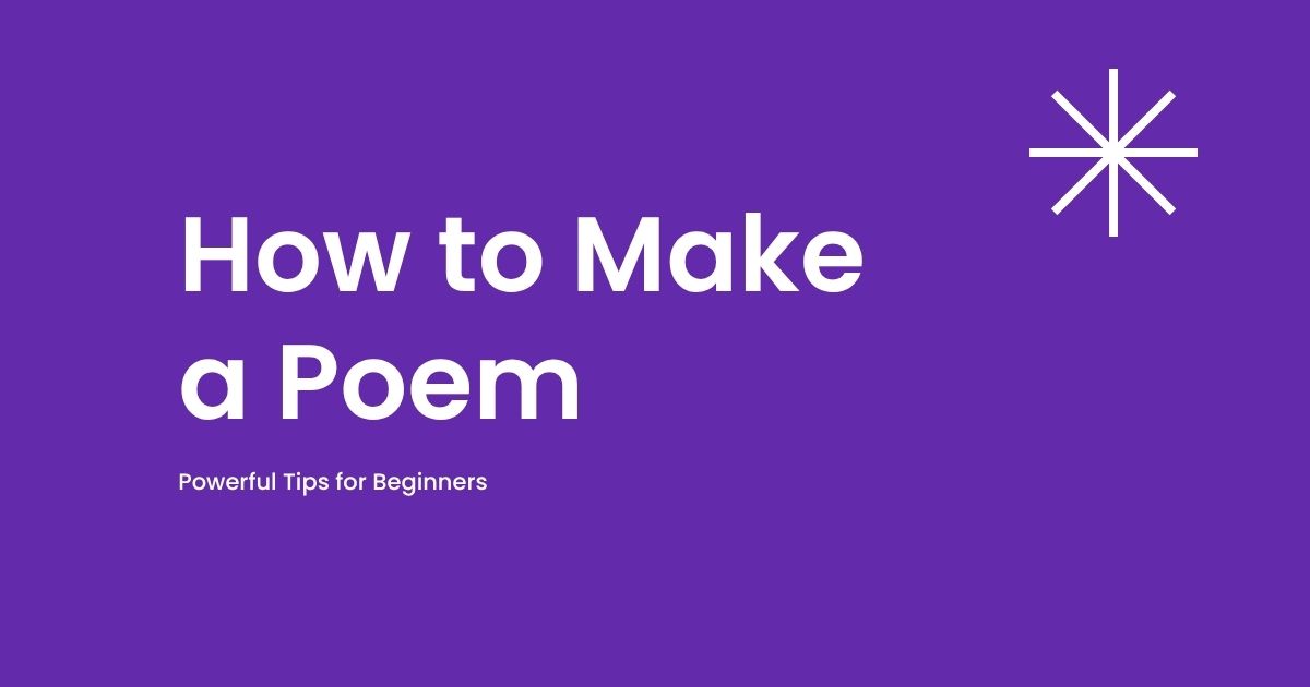 How to make a poem – powerful tips for beginners guide.
