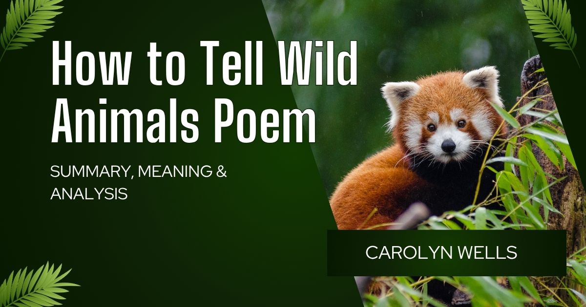 How to Tell Wild Animals poem by Carolyn Wells — summary, meaning & analysis.