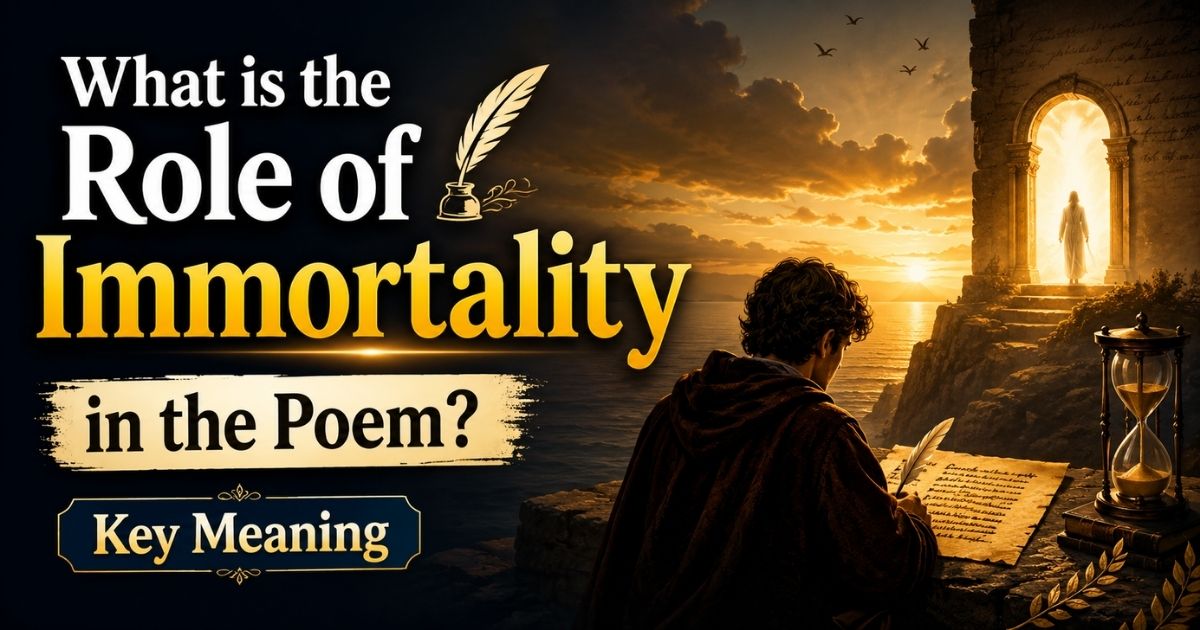 What is the role of immortality in the poem key meaning.