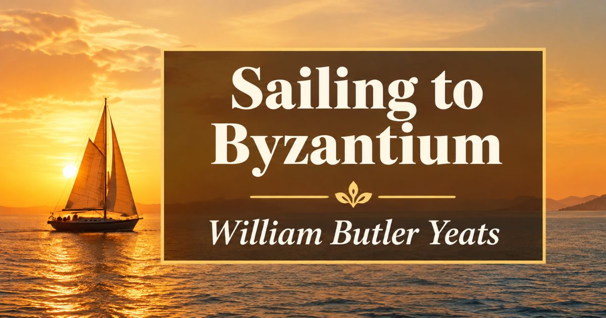 Byzantium poem "Sailing to Byzantium" by W.B. Yeats -sailboat sailing into the sunset.
