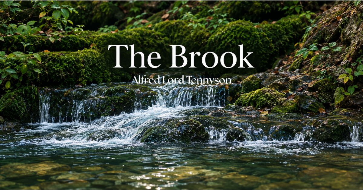 Identify the rhyme scheme of the poem The Brook — Alfred Lord Tennyson title over a mossy, cascading forest stream.
