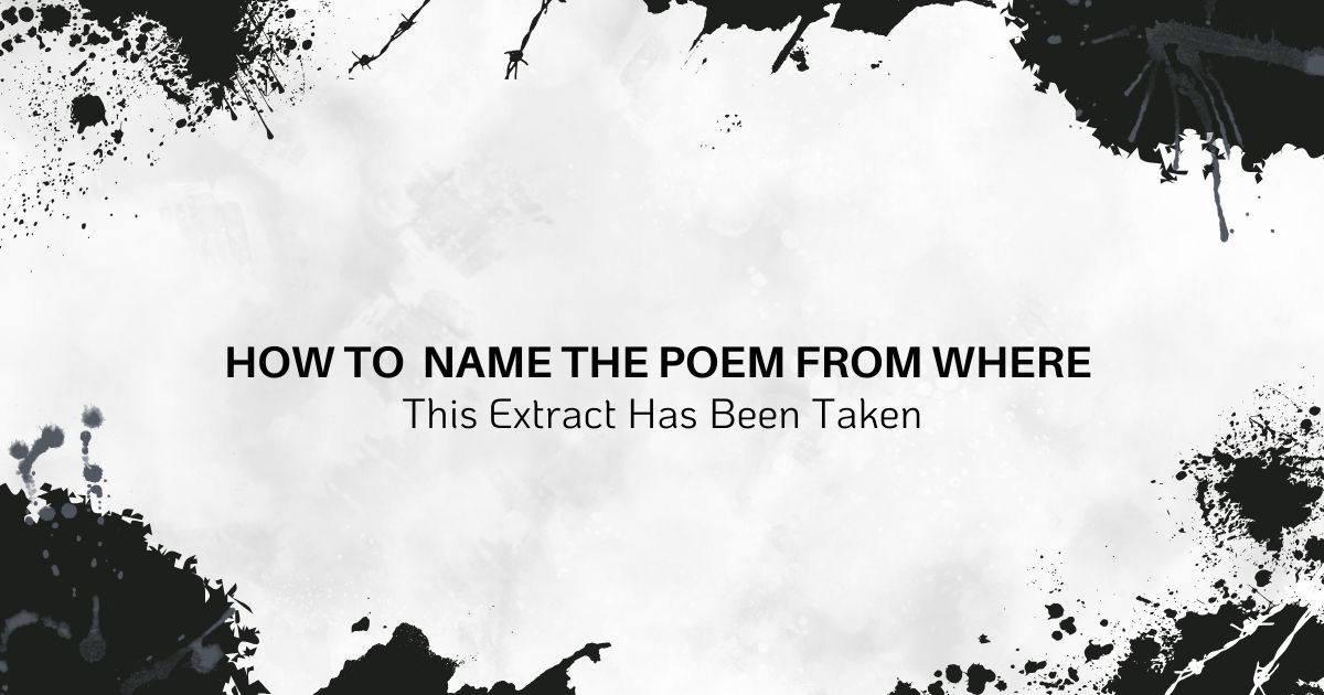 How to name the poem from where this extract has been taken guide.