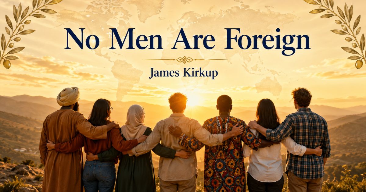 Who is the poet of the poem no men are foreign — James Kirkup unity illustration.