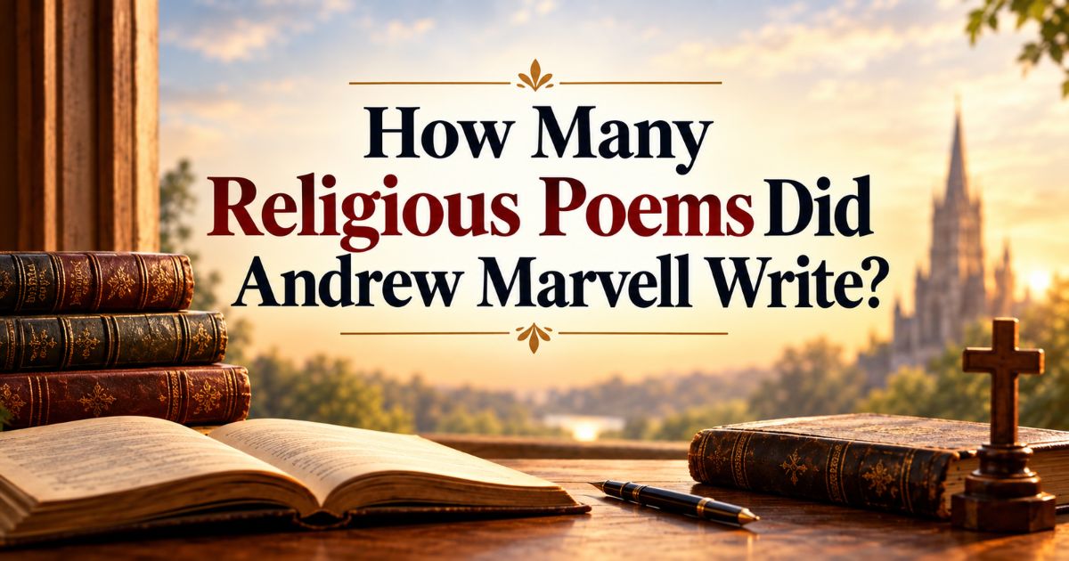 Andrew Marvell wrote how many religious poems? Six, per Leishman's classification.