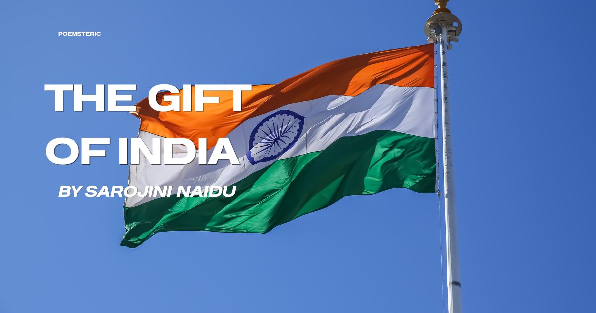 The Gift of India poem by Sarojini Naidu — Indian tricolor flag waving against blue sky.