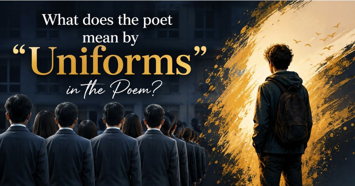 Uniformed crowd vs. lone student, illustrating what does the poet mean by uniforms in the poem.