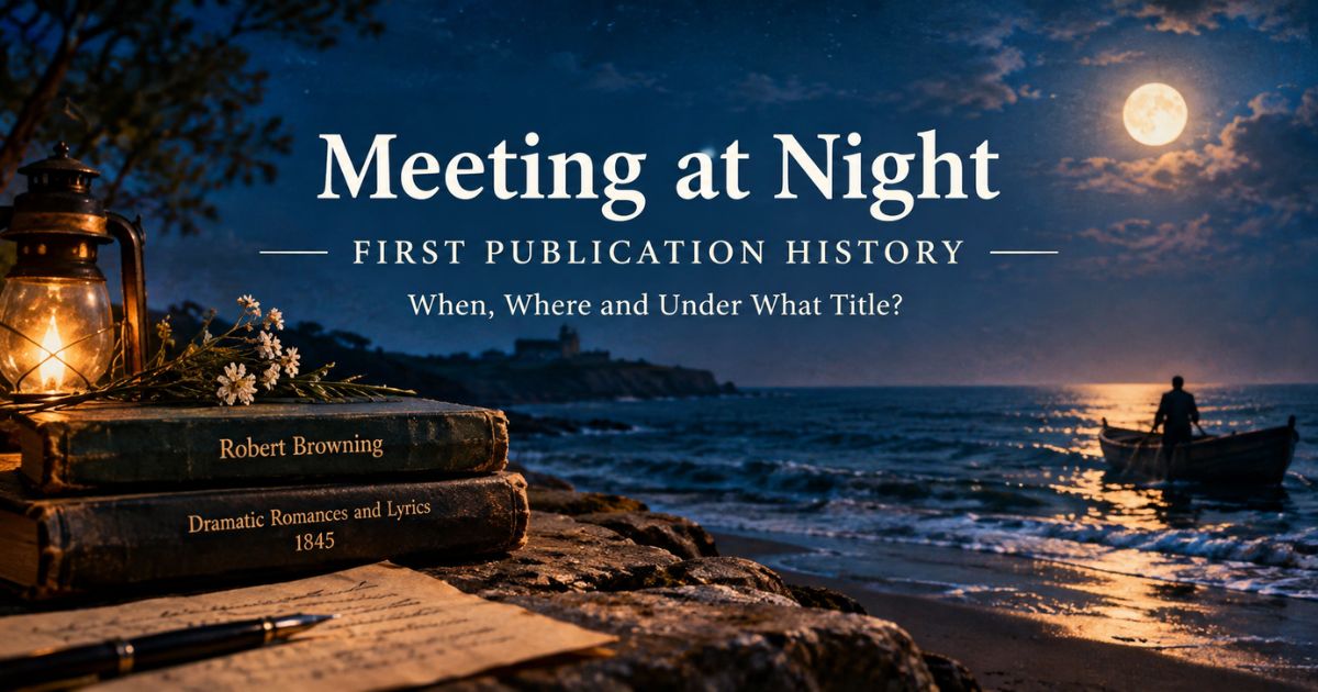 Where was Meeting at Night first published: Robert Browning's Dramatic Romances and Lyrics 1845 beside a moonlit sea,