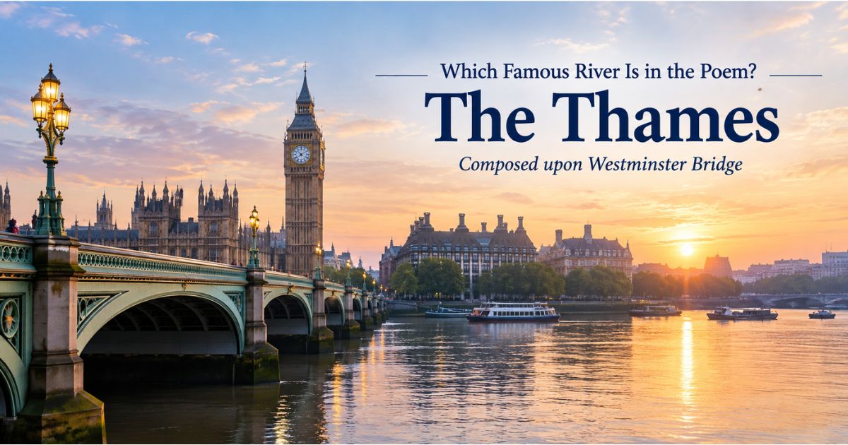Which famous river is in the poem? The Thames in golden light beside Westminster Bridge and Big Ben.